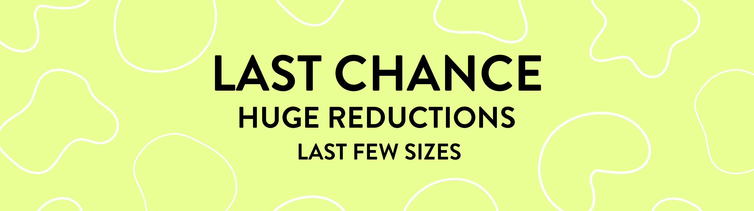 Text on green background with shapes - Last Chance - Huge Reductions - Last Few Sizes